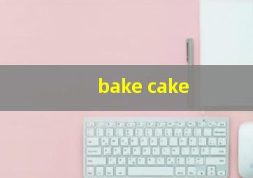 bake cake